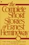 The Complete Short Stories of Ernest Hemingway: The Finca Vigía Edition