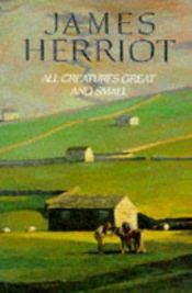 book cover of All Creatures Great and Small by James Herriot