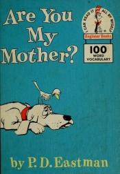 book cover of Are You My Mother? (Beginner books: I can read it all by myself) by P. D. Eastman