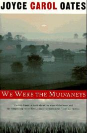 book cover of We Were the Mulvaneys by Joyce Carol Oates