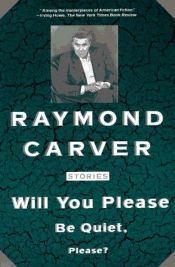 book cover of Will You Please Be Quiet, Please? Stories by Raymond Carver