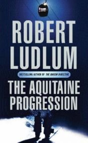 book cover of The Aquitaine Progression by Robert Ludlum