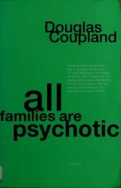 book cover of All Families Are Psychotic by Douglas Coupland