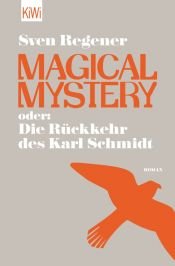 book cover of Magical Mystery oder: Die Rückkehr des Karl Schmidt by Sven Regener
