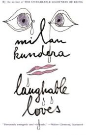 book cover of Laughable Loves by Milan Kundera