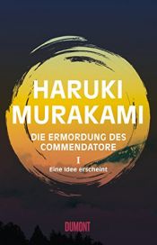 book cover of Eine Idee erscheint (Die Ermordung des Commendatore 1) by Haruki Murakami