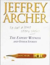 book cover of The Expert Witness and Other Stories: Selected from "To Cut a Long Story Short" by Jeffrey Archer