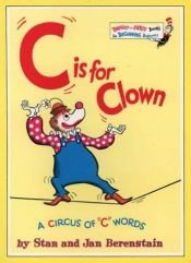 book cover of C Is for Clown: A Circus of "C" Words by Stan Berenstain