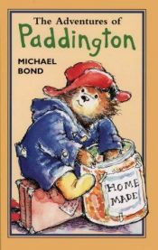 book cover of The adventures of Paddington. Containing: A bear called Paddington, and more about Paddington by Michael Bond