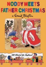 book cover of Noddy Meets Father Christmas by Enid Blyton