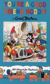 book cover of You're a Good Friend, Noddy! (Noddy Classic Library) by Enid Blyton