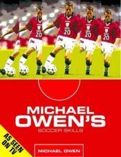 book cover of Michael Owen's soccer skills : how to become the complete footballer by Michael Owen