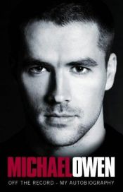 book cover of Michael Owen: Off the Record by Michael Owen