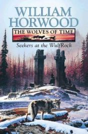 book cover of Wolves of time 2 : Seekers at the Wulfrock by William Horwood
