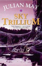 book cover of Sky Trillium by Julian May