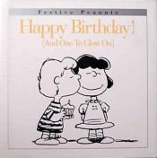 book cover of Happy birthday! (and one to glow on) by Charles M. Schulz