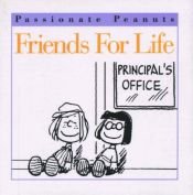 book cover of Friends for Life (Passionate Peanuts) by Charles M. Schulz