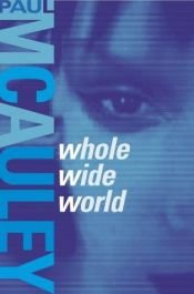 book cover of Whole wide world by Paul J. McAuley