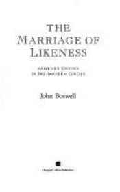 book cover of Marriage of Likeness Same Sex Unions In Premodern Europe by John Boswell