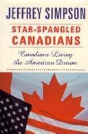 book cover of Star-spangled Canadians by Jeffrey Simpson