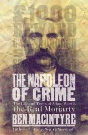 book cover of The Napoleon of Crime: The Life and Times of Adam Worth, Master Thief by Ben Macintyre