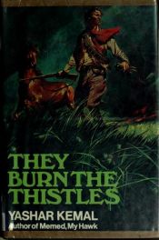 book cover of They Burn the Thistles by Yaşar Kemal