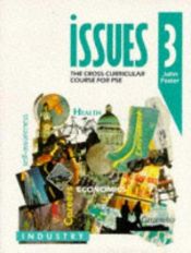 book cover of Issues: Bk. 3: Cross-curricular Course for PSE (Issues - the cross-curriculur course for PSE) by John Foster