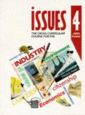 book cover of Issues: Bk.4: Cross-curricular Course for PSE (Issues - the cross-curriculur course for PSE) by John Foster