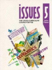 book cover of Issues: Bk.5: Cross-curricular Course for PSE (Issues - the cross-curriculur course for PSE) by John Foster