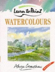 book cover of Learn to Paint Watercolours (Collins learn to paint) by Alwyn Crawshaw