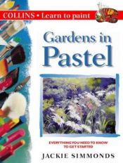 book cover of Gardens in Pastel (Collins Learn to Paint) by Jackie Simmonds