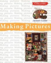 book cover of Collins Artist's Guide: Making Pictures (Collins Artist's Guides) by Angela Gair
