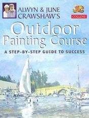 book cover of Alwyn and June Crawshaw's Outdoor Painting Course by Alwyn Crawshaw