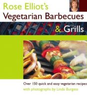 book cover of Rose Elliot's Vegetarian barbecues and Grills: Over 150 quick and Easy Vegetarian Recipes by Rose Elliot