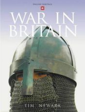 book cover of War in Britain; The Military History of Britian from the Roman Invasion to WWII by Tim Newark