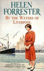 book cover of By the Waters of Liverpool by Helen Forrester