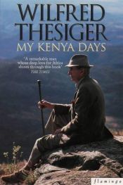 book cover of My Kenya days by Wilfred Thesiger