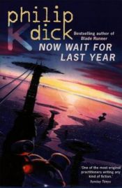 book cover of Now Wait for Last Year by 菲利普·狄克