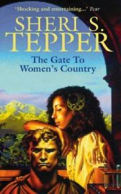 book cover of The Gate to Women's Country by Sheri Stewart Tepper
