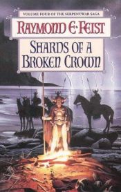 book cover of De scherven van een verbrĳzelde kroon (De boeken van de Slangenoorlog, boek 4) by Raymond Feist