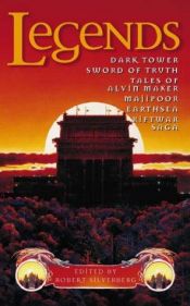 book cover of Legends 1. New Works by the Masters of Modern Fantasy.: Dark Tower, Sword of Truth, Tales of Alvin Maker, Majipoor, Eart by Robert Silverberg