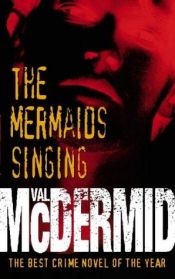 book cover of The Mermaids Singing by 薇儿·麦克德米