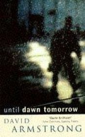book cover of Until Dawn Tomorrow by David Armstrong
