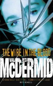 book cover of The wire in the blood by Βαλ ΜακΝτέρμιντ