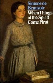book cover of When Things of the Spirit Come First by シモーヌ・ド・ボーヴォワール