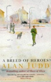 book cover of A Breed of Heroes by Alan Judd