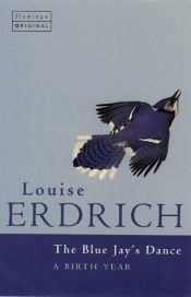book cover of The blue jay's dance by Louise Erdrich