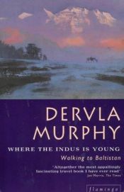book cover of Where the Indus Is Young by Dervla Murphy