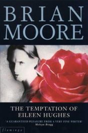 book cover of The Temptation of Eileen Hughes by Brian Moore