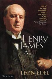 book cover of Henry James: A Life by Leon Edel